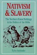 Nativism and Slavery The Northern Know Nothings and the Politics of the 1850's cover