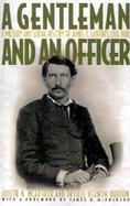 A Gentleman and an Officer A Military and Social History of James B. Griffin's Civil War cover