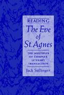 Reading the Eve of St.Agnes The Multiples of Complex Literary Transaction cover