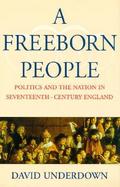 A Freeborn People Politics and the Nation in Seventeenth-Century England cover