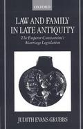 Law and Family in Late Antiquity The Emperor Constantine's Marriage Legislation cover