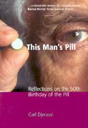 This Man's Pill: Reflections on the 50th Birthday of the Pill cover
