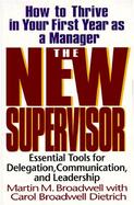 The New Supervisor How to Thrive in Your First Year As a Manager cover