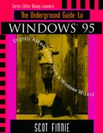The Underground Guide to Windows 95: Slightly Askew Advice from a Windows Wizard cover
