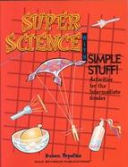 Super Science With Simple Stuff! Activities for the Intermediate Grades cover