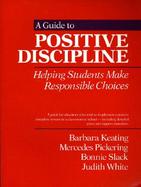 A Guide to Positive Discipline: Helping Students Make Responsible Choices cover