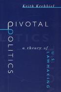 Pivotal Politics A Theory of U.S. Lawmaking cover
