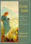 Erotic Faith Being in Love from Jane Austen to D.H. Lawrence cover