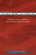 Color Lines Affirmative Action, Immigration, and Civil Rights Options for America cover