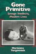 Gone Primitive Savage Intellects, Modern Lives cover