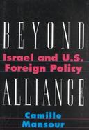 Beyond Alliance Israel in U.S. Foreign Policy cover