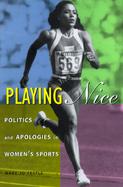 Playing Nice Politics and Apologies in Women's Sports cover