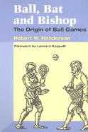 Ball, Bat and Bishop The Origin of Ball Games cover