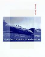 The Ethical Function of Architecture cover