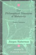 The Philosophical Discourse of Modernity Twelve Lectures cover