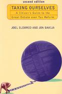 Taxing Ourselves - 2nd Edition: A Citizen's Guide to the Great Debate Over Tax Reform cover