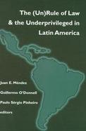 The (Un)Rule of Law and the Underprivileged in Latin America cover