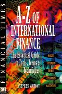 A-Z of International Finance: The Essential Guide to Tools, Terms and Techniques cover