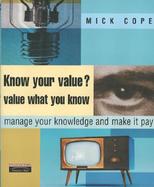 Know Your Value: Value What You Know: A Personal System to Manage Your Knowledge cover