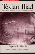 Texian Iliad A Military History of the Texas Revolution, 1835-1836 cover