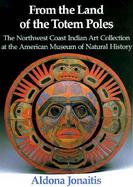From the Land of the Totem Poles The Northwest Coast Indian Art Collection at the American Museum of National History cover