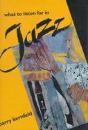 What to Listen for in Jazz: With CD cover