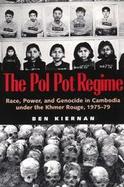The Pol Pot Regime: Race, Power, and Genocide in Cambodia Under the Khmer Rouge, 1975-79 cover