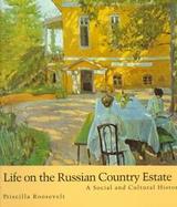 Life on the Russian Country Estate A Social and Cultural History cover