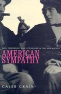 American Sympathy Men, Friendship, and Literature in the New Nation cover