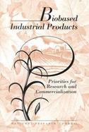 Biobased Industrial Products Priorities for Research and Commercialization cover