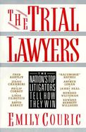 The Trial Lawyers The Nation's Top Litigators Tell How They Win cover