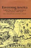 Envisioning America English Plans for the Colonization of North America, 1580-1640 cover