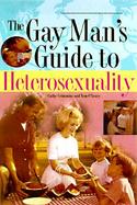 The Gay Man's Guide to Heterosexuality cover