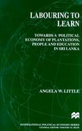 Labouring to Learn: Towards a Political Economy of Plantations, People, and Education in Sri Lanka cover