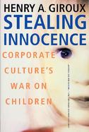 Stealing Innocence Youth Corporate Power, and the Politics of Culture cover