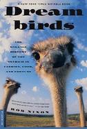 Dreambirds: The Strange History of the Ostrich in Fashion, Food, and Fortune cover