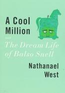 A Cool Million and the Dream Life of Balso Snell Two Novels cover