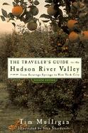 The Traveler's Guide to the Hudson River Valley From Saratoga Springs to New York City cover