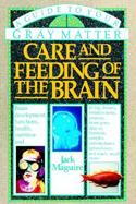 Care and Feeding of the Brain A Guide to Your Gray Matter cover