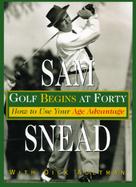 Golf Begins at Forty How to Use Your Age Advantage cover