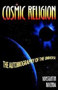Cosmic Religion An Autobiography of the Universe cover