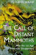 The Call of Distant Mammoths Why the Ice Age Mammals Disappeared cover