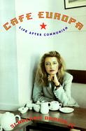 Cafe Europa Life After Communism cover