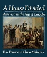 A House Divided America in the Age of Lincoln cover