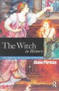The Witch in History Early Modern and Twentieth-Century Representations cover