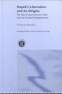 Hayek's Liberalism and Its Origins His Idea of Spontaneous Order and the Scottish Enlighenment cover