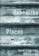 Unhealthy Places The Ecology of Risk in the Urban Landscape cover