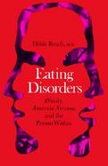 Eating Disorders Obesity, Anorexia Nervosa, and the Person Within cover