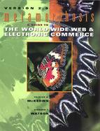 Metamorphosis A Guide to the World Wide Web & Electronic Commerce  Version 2.0 cover