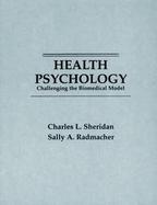 Health Psychology Challenging the Biomedical Model cover